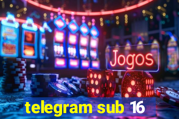 telegram sub 16